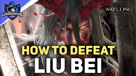 How To Defeat Liu Bei Boss Fight Wo Long Fallen Dynasty Youtube