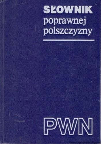 S Ownik Poprawnej Polszczyzny Pwn Witold Doroszewski Red Nacz