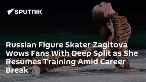 Russian Figure Skater Zagitova Wows Fans With Deep Split As She Resumes