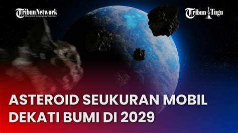 Asteroid Seukuran Mobil Dekati Bumi Di Youtube