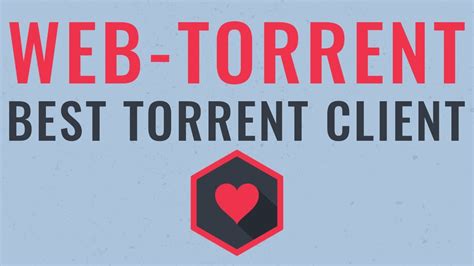 WebTorrent Best Torrent Client YouTube