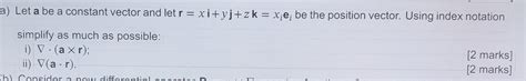 Solved A Let A Be A Constant Vector And Let R Xi Yj Zk Xiei Chegg