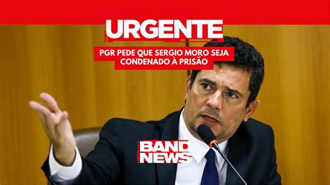 URGENTE PGR pede que Sergio Moro seja condenado à prisão YouTube