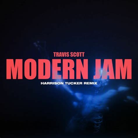 Stream Tr@vis Scott - Modern Jam (Harrison Tucker Remix) by Harrison ...