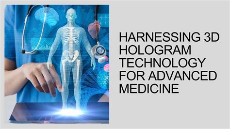 Harnessing 3D Hologram Technology for Advanced Medicine