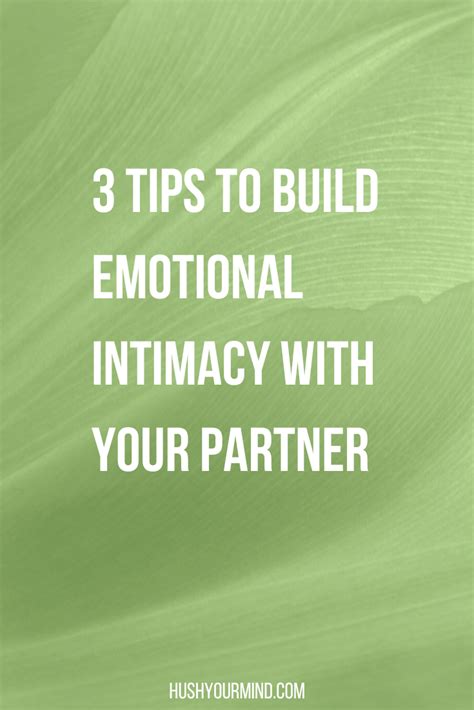 3 Tips To Build Emotional Intimacy With Your Partner Hush Your Mind