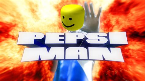 Pepsi Man But It S Roblox Youtube