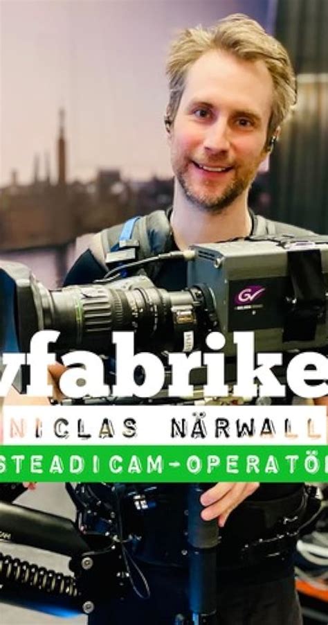 Niclas N Rwall Steadicamoperat R Podcast Episode Quotes Imdb