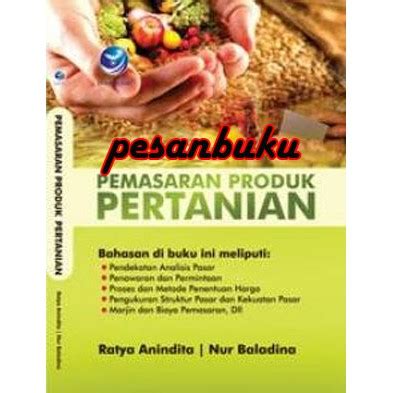 Jual Buku Pemasaran Produk Pertanian Ratya Anindita Dan Nur Baladina