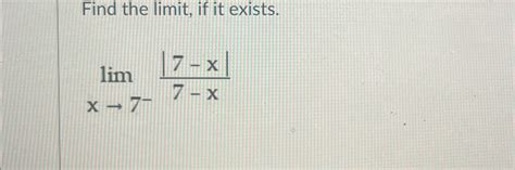 Solved Find The Limit ﻿if It Existslimx→7 7 X7 X