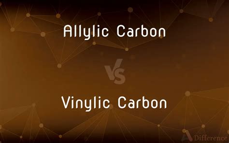 Allylic Carbon Vs Vinylic Carbon — Whats The Difference