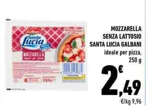 Offerta Galbani Santa Lucia Mozzarella Senza Lattosio Ideale Per Pizza