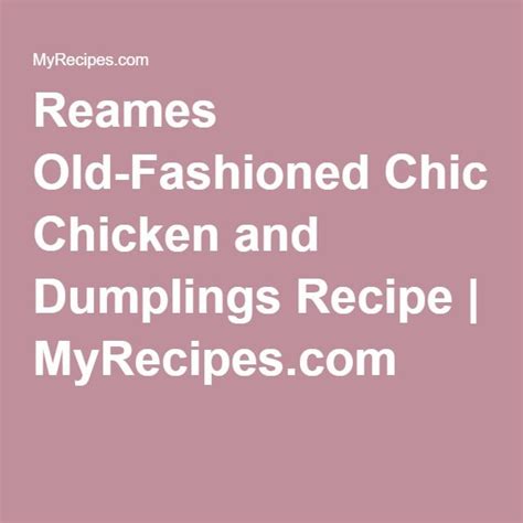 Reames Old-Fashioned Chicken and Dumplings Recipe | Recipe | Chicken ...