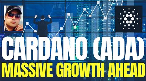 CARDANO ADA MASSIVE GROWTH AHEAD YouTube