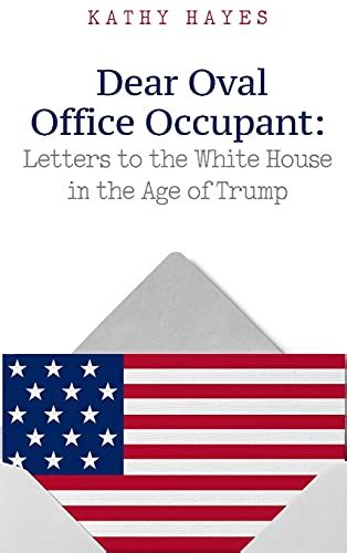 Dear Oval Office Occupant Letters To The White House In The Age Of