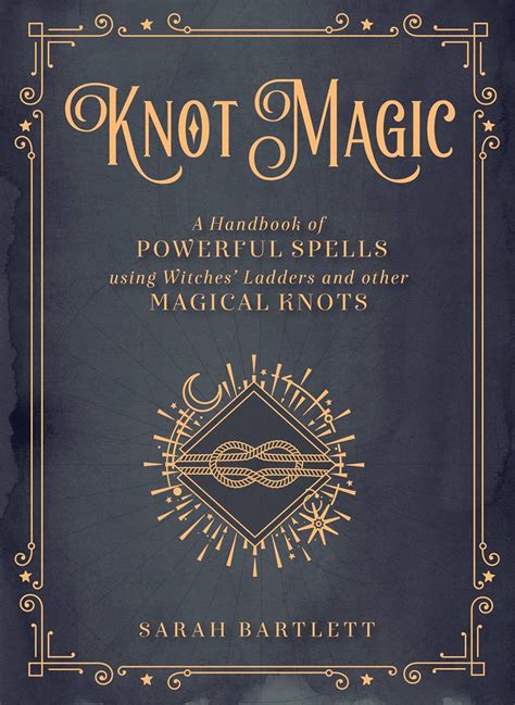 Knot Magic A Handbook Of Powerful Spells Using Witches Ladders And