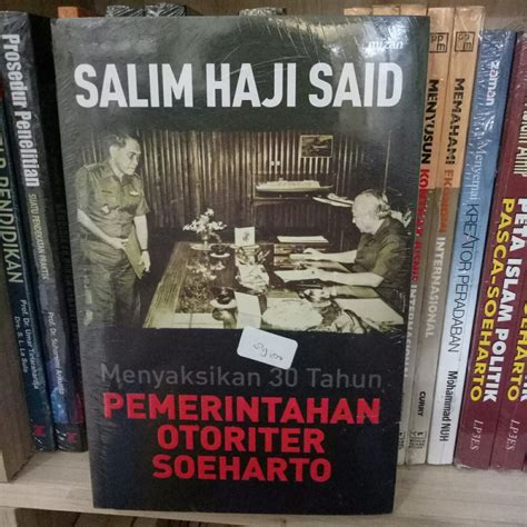 Jual Menyaksikan 30 Tahun Pemerintahan Otoriter Soeharto Salim Haji