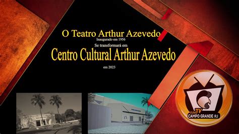 O Teatro Arthur Azevedo Se Transformar Em Centro Cultural Arthur