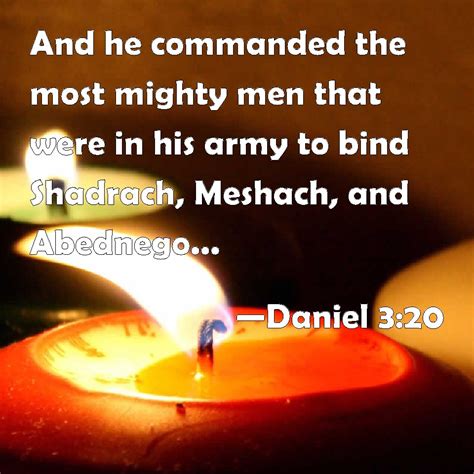 Daniel 3 20 And He Commanded The Most Mighty Men That Were In His Army