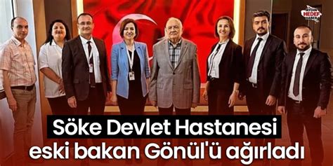 Söke Devlet Hastanesi eski bakan Gönül ü ağırladı Hedef Gazetesi