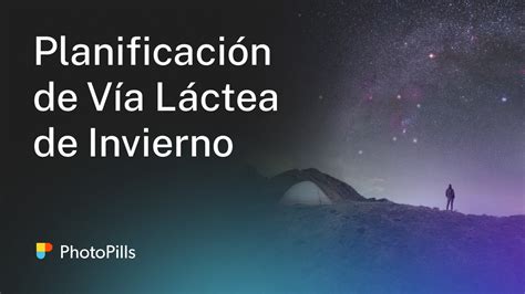 Cómo Planificar una Foto de la Vía Láctea de Invierno Tutorial Paso a