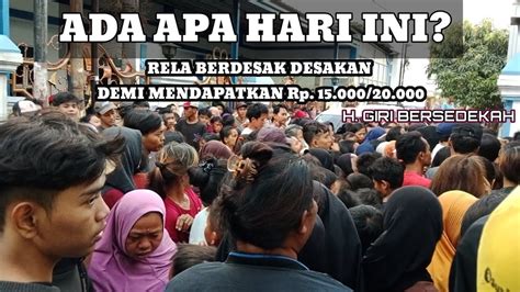 Ada Apa Hari Ini Rela Berdesak Desakan Demi Mendapatkan Rp 15 000