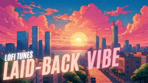 Laid Back Vibe Lo Fi Chill Lofitunes Lofi Music Chillhop YouTube