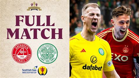 FULL MATCH Aberdeen V Celtic Scottish Gas Men S Scottish Cup Semi