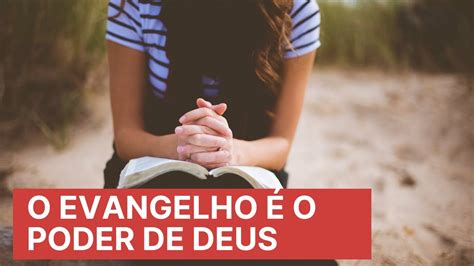 O Evangelho É O Poder De Deus Reflexão E Poesia Youtube