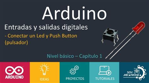 Curso Básico De Arduino Capítulo 1 Entradas Y Salidas Digitales Youtube