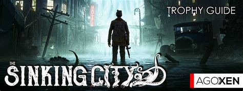 The Sinking City Trophy Guide Achievements Agoxen