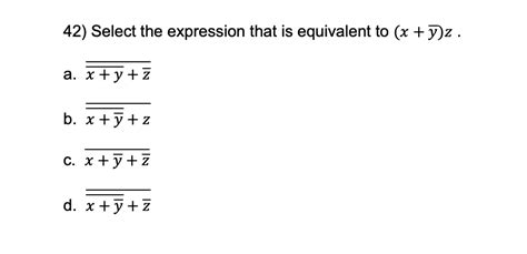 Solved 42 Select The Expression That Is Equivalent To