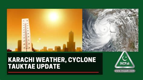 Karachi Weather Cyclone Tauktae Update Incpak