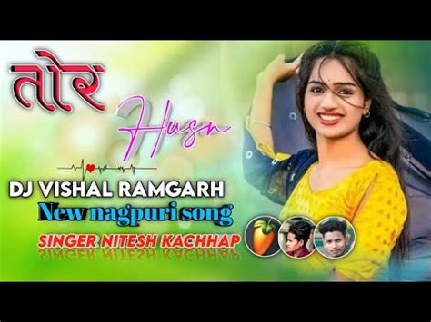 New Nagpuri Song Tor Husn Singer Nitesh Kachhap Raju Triky And Shikha