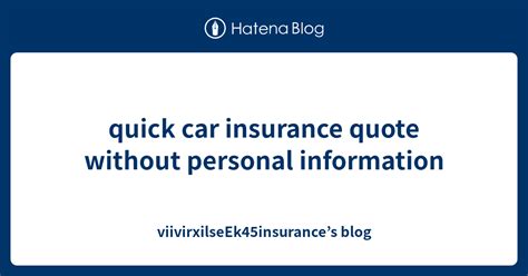 Quick Car Insurance Quote Without Personal Information Viivirxilseek45insurances Blog