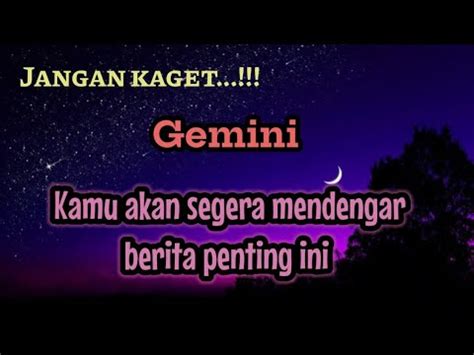 Gemini Jangan Kaget Kamu Akan Mendengar Berita Penting Ini