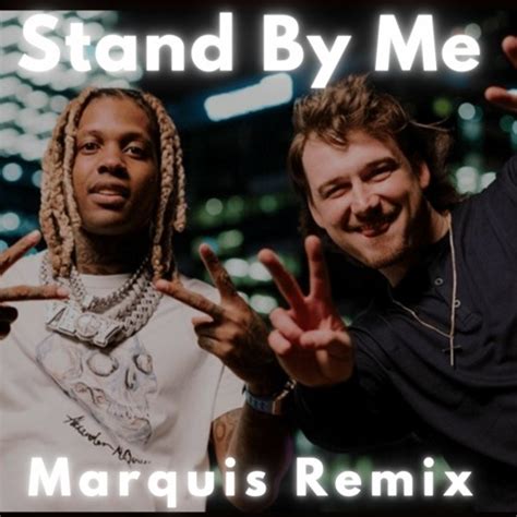 Stream Lil Durk Stand By Me Ft Morgan Wallen Marquis Remix By