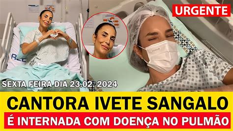 Urgente Ivete Sangalo é internada as pressas O que realmente Ivete