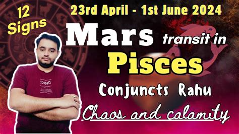 Mars Transit In Pisces 2024 Mars Transit In Pisces Conjuncts Rahu