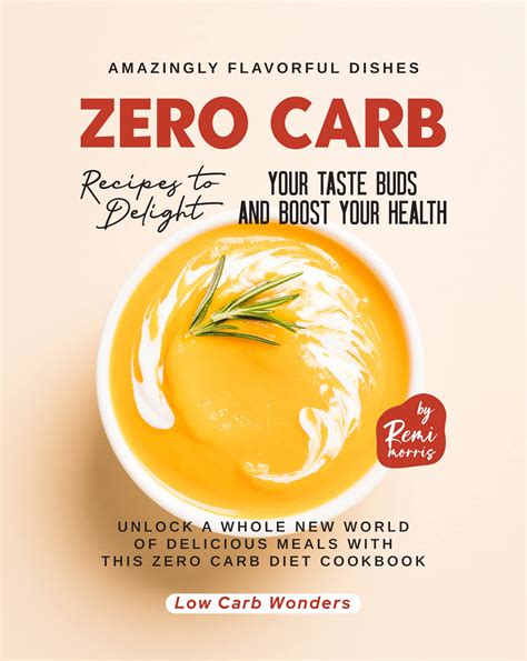 Zero Carb Recipes to Delight Your Taste Buds and Boost Your Health