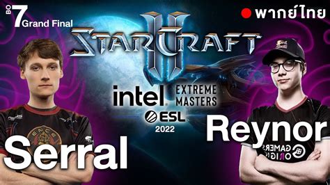 Starcraft 2 พากยไทย Serral Z vs Reynor Z Grand Final IEM