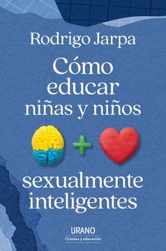 Libro C Mo Educar Ni As Y Ni Os Sexualmente Inteligentes Jarpa