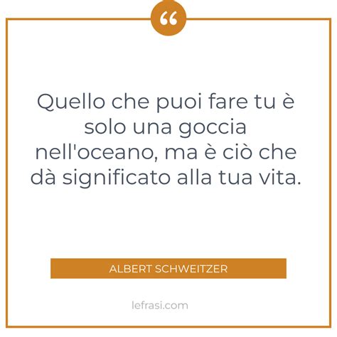 Quello Che Puoi Fare Tu Solo Una Goccia Nell Oceano Ma