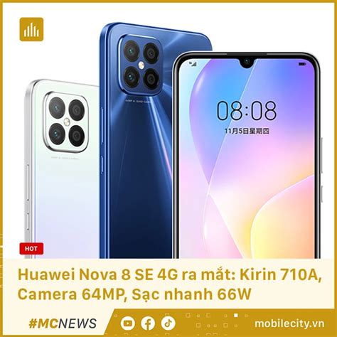 Huawei Nova 8 Se 4g Ra Mắt Kirin 710a Camera 64mp Sạc Nhanh 66w