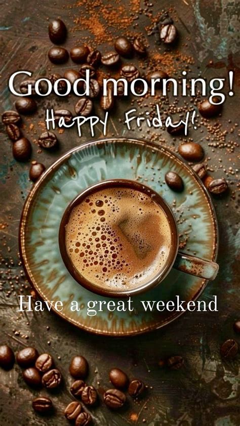 Pin By Pamela Fanning On Coffee In Friday Morning Greetings