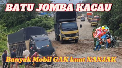 BATU JOMBA Kacau Banyak Mobil GAK Kuat MENANJAK Batujomba