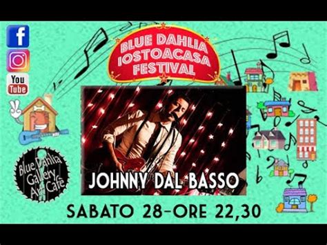 Johnny Dal Basso At Blue Dahlia IOSTOACASA Festival YouTube