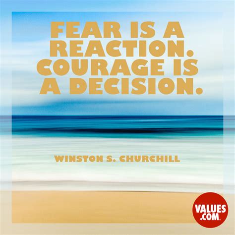 “fear Is A Reaction Courage Is A Decision” The Foundation For A Better Life