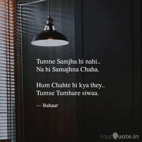 Tumne Samjha Hi Nahi N Quotes Writings By Bahaar YourQuote