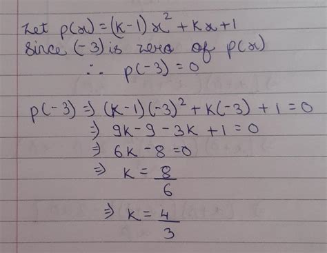 If One Of The Zeros Of Quadratic Polynomial K 1 X2 Kx 1 Is 3then Find